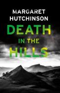 Death in the Hills di Margaret Hutchinson edito da Troubador Publishing