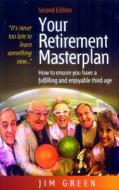 Your Retirement Masterplan di Jim Green edito da Little, Brown Book Group
