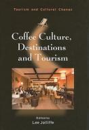 Coffee Culture, Destinations and Tourism edito da CHANNEL VIEW
