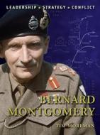 Bernard Montgomery di Tim Moreman edito da Bloomsbury Publishing PLC