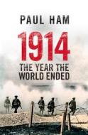 1914: The Year the World Ended di Paul Ham edito da Random House Australia