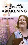 A Beautiful Awakening di Fiona Bruty edito da Ocean Reeve Publishing