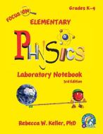 Focus On Elementary Physics Laboratory Notebook 3rd Edition di Rebecca W. Keller edito da GRAVITAS PUBN INC