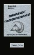 Empowerment Through Forgiveness di Henry Petru edito da Positive Imaging, LLC