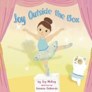 Joy Outside the Box di Joy McKay edito da A 2 Z Press LLC