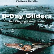 D-Day Gliders di Philippe Esvelin edito da HEIMDAL