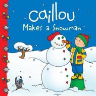 Caillou Makes a Snowman edito da CAILLOU