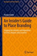 An Insider's Guide to Place Branding di Florian Kaefer edito da Springer International Publishing