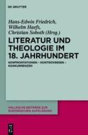Literatur Und Theologie Im 18. Jahrhundert: Konfrontationen - Kontroversen - Konkurrenzen edito da Walter de Gruyter
