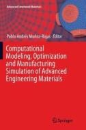Computational Modeling, Optimization and Manufacturing Simulation of Advanced Engineering Materials edito da Springer International Publishing