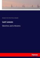 Last Leaves di Alexander Smith, Patrick Proctor Alexander edito da hansebooks