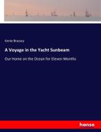 A Voyage in the Yacht Sunbeam di Annie Brassey edito da hansebooks