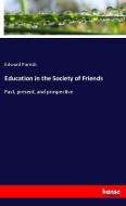 Education in the Society of Friends di Edward Parrish edito da hansebooks