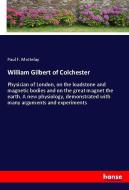 William Gilbert of Colchester di Paul F. Mottelay edito da hansebooks