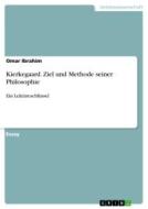 Kierkegaard. Ziel und Methode seiner Philosophie di Omar Ibrahim edito da GRIN Verlag