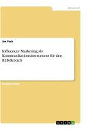 Influencer Marketing als Kommunikationsinstrument für den B2B-Bereich di Jan Pach edito da GRIN Verlag