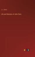 Life and Remains of John Clare di J. L. Cherry edito da Outlook Verlag