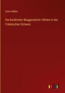 Die berühmten Muggendorfer Höhlen in der Fränkischen Schweiz di Edwin Müller edito da Outlook Verlag