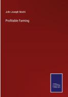 Profitable Farming di John Joseph Mechi edito da Salzwasser-Verlag