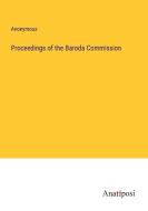 Proceedings of the Baroda Commission di Anonymous edito da Anatiposi Verlag