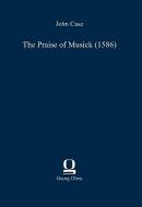 The Praise of Musick (1586) di John Case edito da Olms Verlag