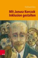 Mit Janusz Korczak Inklusion gestalten di Ferdinand Klein edito da Vandenhoeck + Ruprecht
