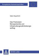 Das Postwesen: Monopolrechte und Infrastrukturgewährleistungsauftrag di Stella Wipperfürth edito da Lang, Peter GmbH