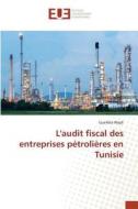 L'audit fiscal des entreprises pétrolières en Tunisie di Guerfala Wajdi edito da Editions universitaires europeennes EUE