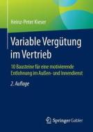 Variable Vergütung im Vertrieb di Heinz-Peter Kieser edito da Gabler, Betriebswirt.-Vlg