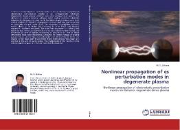 Nonlinear propagation of es perturbation modes in degenerate plasma di M. S. Zobaer edito da LAP Lambert Academic Publishing