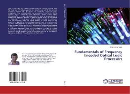Fundamentals of Frequency Encoded Optical Logic Processors di Sisir Kumar Garai edito da LAP Lambert Academic Publishing