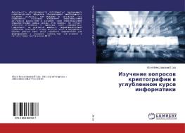 Izuchenie woprosow kriptografii w uglublennom kurse informatiki di Juliq Vqcheslawowna Jotowa edito da LAP Lambert Academic Publishing