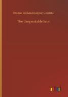 The Unspeakable Scot di Thomas William Hodgson Crosland edito da Outlook Verlag