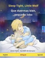Sleep Tight, Little Wolf - Que Duermas Bien, Pequeño Lobo. Bilingual Children's Book (English - Spanish) di Ulrich Renz edito da Sefa