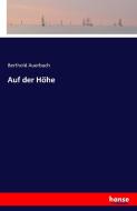 Auf der Höhe di Berthold Auerbach edito da hansebooks
