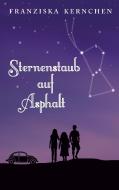 Sternenstaub auf Asphalt di Franziska Kernchen edito da Books on Demand