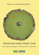 Steinkreise helfen Mutter Erde di Volker von Schintling-Horny edito da tredition