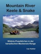 Mountain River Keele & Snake di Ivar Kohler edito da Books on Demand