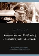 Kriegsworte von Feldbischof Franziskus Justus Rarkowski di Franz Justus Rarkowski edito da Books on Demand