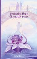gondolas float on purple roses di Tom Weber edito da Books on Demand