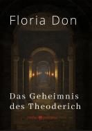 Das Geheimnis des Theoderich di Floria Don edito da via tolino media