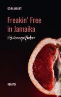 Freakin' Free in Jamaika di Kora Heart edito da Books on Demand