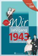 Aufgewachsen in der DDR - Wir vom Jahrgang 1943 di Helga Wagner edito da Wartberg Verlag