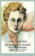 Ein Sandkorn im Getriebe der Zeitgeschichte di Ursula Dietzsch-Kluth edito da Books on Demand