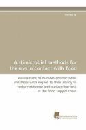 Antimicrobial methods for the use in contact with food di Yvonne Ilg edito da Südwestdeutscher Verlag