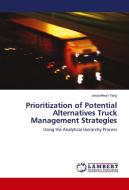 Prioritization of Potential Alternatives Truck Management Strategies di choonHeon Yang edito da LAP Lambert Academic Publishing