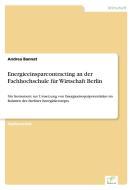 Energieeinsparcontracting an der Fachhochschule für Wirtschaft Berlin di Andrea Bannat edito da Diplom.de