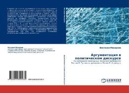 Argumentatsiya V Politicheskom Diskurse di Makarova Viktoriya edito da Lap Lambert Academic Publishing