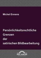 Persönlichkeitsrechtliche Grenzen der satirischen Bildbearbeitung di Michel Ennens edito da Igel Verlag