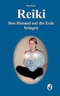 Reiki - Den Himmel Auf Die Erde Bringen di Rita Weber edito da Books On Demand